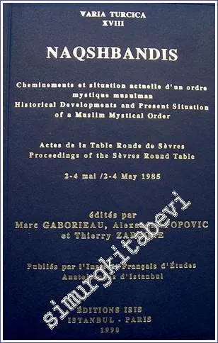 Naqshbandis : Cheminements et Situation Actuelle d'un Ordre Mystique Musulman = Historical Developments and Present Situation of a Muslim Mystical Order -        1990