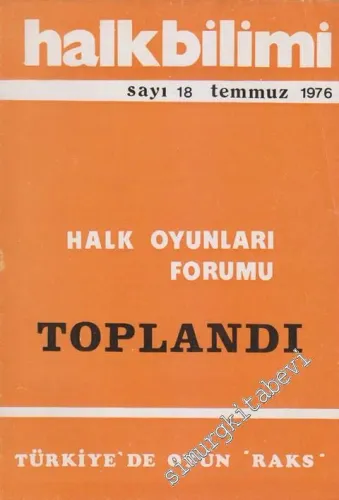 Halk Bilimi Dergisi - Dosya: Halk Oyunları Forumu Toplandı - Türkiye'de Oyun ‘Raks' - Sayı: 18  5    Temmuz