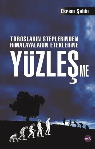 Yüzleşme; Torosların Steplerinden Himayaların Eteklerine