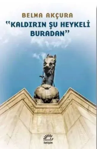 Kaldırın Şu Heykeli Buradan