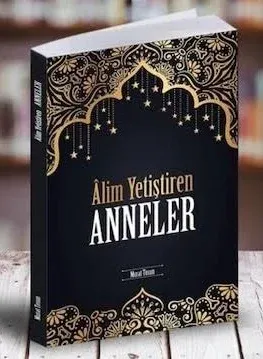 Alim Yetiştiren Anneler