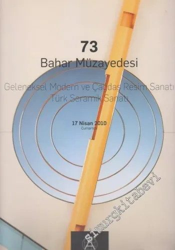 73. Bahar Müzayedesi: Geleneksel Modern ve Çağdaş Resim Sanatı, Türk Seramik Sanatı  -        2010