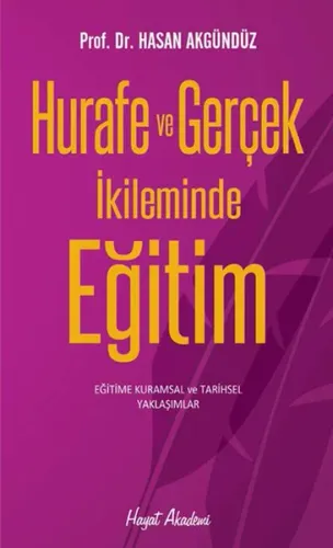 Hurafe ve Gerçek İkliminde Eğitim; Kurumsal ve Tarihsel Çözümlemeler