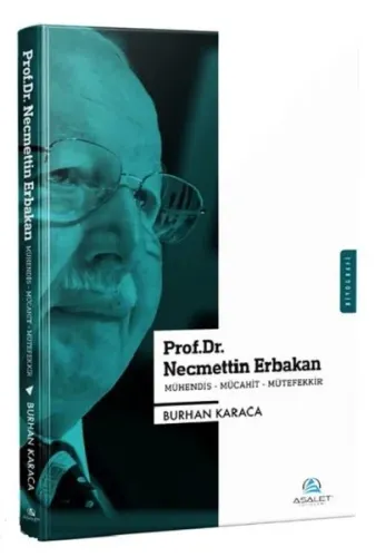 Prof. Dr. Necmettin Erbakan; Mühendis - Mücahit - Mütefekkir