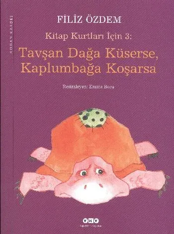 Kitap Kurtları İçin 3 Tavşan Dağa Küserse Kaplumbağa Koşarsa