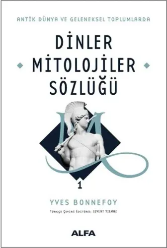 Antik Dünya ve Geleneksel Toplumlarda Dinler Mitolojiler Sözlüğü 1 (Ciltli)