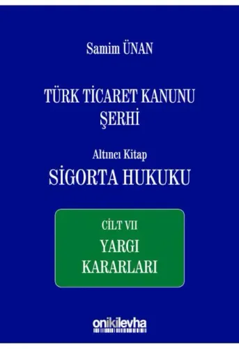 Türk Ticaret Kanunu Şerhi Altıncı Kitap: Sigorta Hukuku