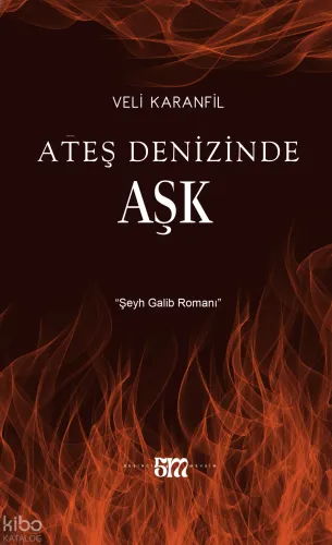 Ateş Denizinde Aşk;“Şeyh Galib Romanı”