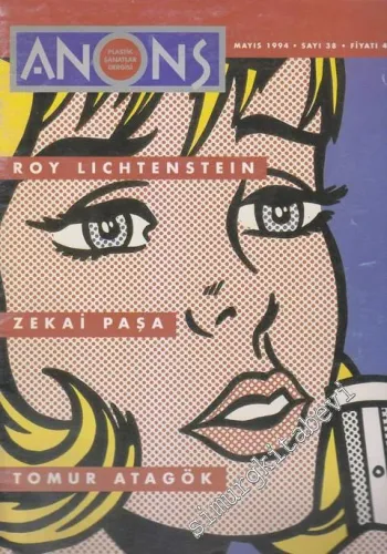 Anons Plastik Sanatlar Dergisi - Dosya: Roy Lichtenstein - Zekai Paşa - Tomur Atagök - Sayı: 38      Mayıs