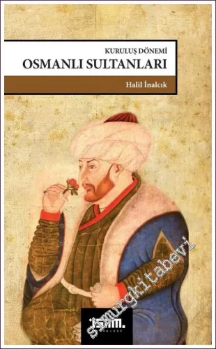 Kuruluş Dönemi Osmanlı Sultanları 1302 - 1481 -         2022