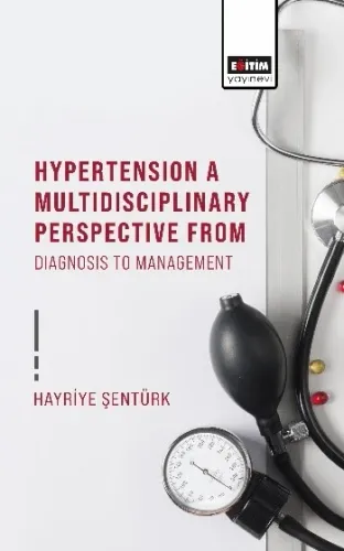 Hypertensıon A Multıdıscıplınary Perspectıve From Dıagnosıs To Management