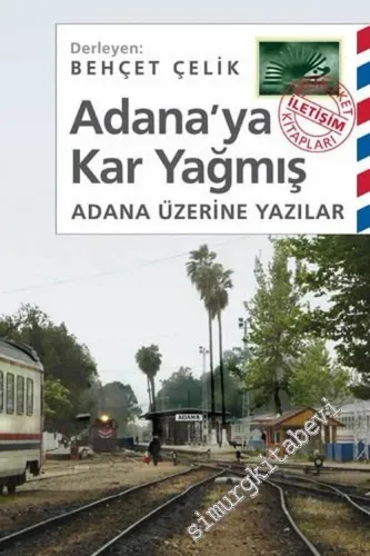 Adana'ya Kar Yağmış: Adana Üzerine Yazılar -        2012