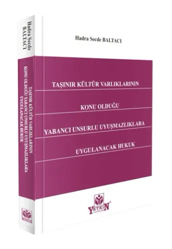 Taşınır Kültür Varlıklarının Konu Olduğu Yabancı Unsurlu Uyuşmazlıklara Uygulanacak Hukuk