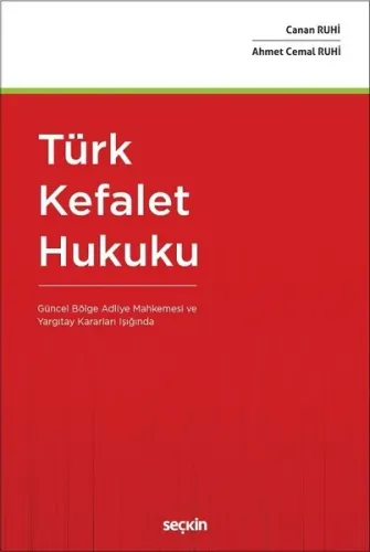 Türk Kefalet Hukuku; (Güncel Bölge Adliye Mahkemesi ve Yargıtay Kararları Işığında)