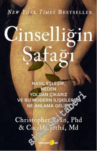 Cinselliğin Şafağı : Nasıl Eşleşir Neden Yoldan Çıkarız ve Bu Modern İlişkilerde Ne Anlama Gelir -         2023
