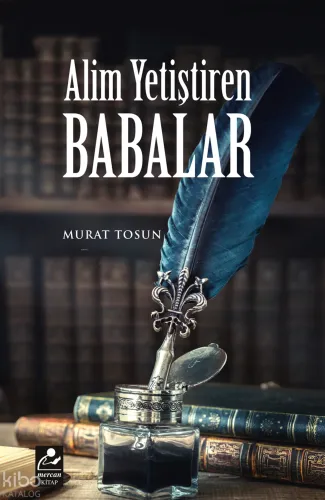 Alim Yetiştiren Babalar - Mercan Kitap - Selam Kitap