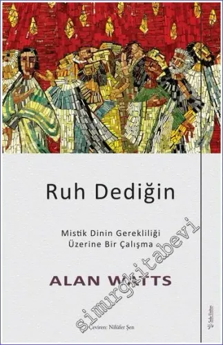 Ruh Dediğin : Mistik Dinin Gerekliliği Üzerine Bir Çalışma -         2022