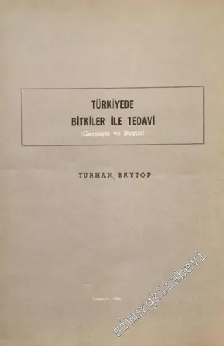 Geçmişte ve Bugün Türkiye'de Bitkiler ile Tedavi -        1984