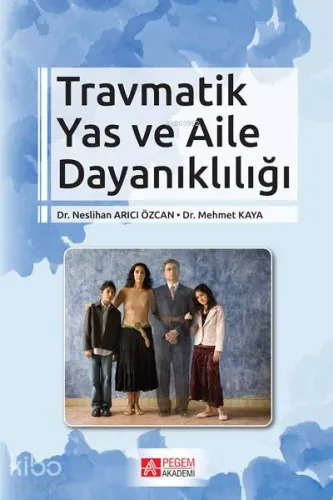 Travmatik Yas ve Aile Dayanıklığı