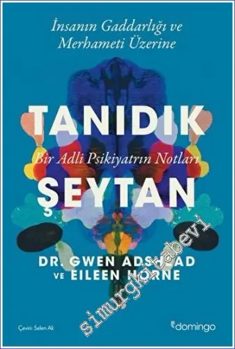 Tanıdık Şeytan : İnsan Gaddarlığı ve Merhameti Üzierine  - Bir Adli Psikiyatrın Notları -