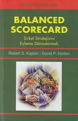 Balanced Scorecard Şirket Stratejisini Eyleme Dönüştürmek