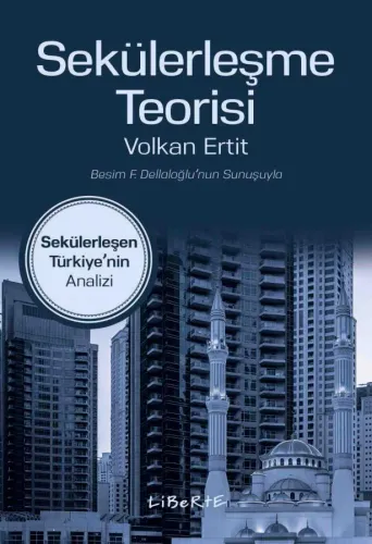 Sekülerleşme Teorisi - Volkan Ertit - Liberte Yayınları