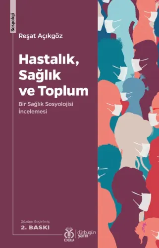 Hastalık, Sağlık ve Toplum: Bir Sağlık Sosyolojisi İncelemesi