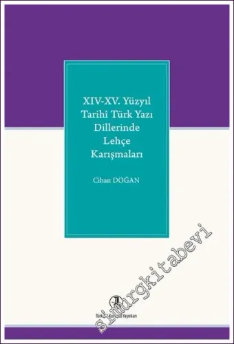 XIV - XV. Yüzyıl Tarihi Türk Yazı Dillerinde Lehçe Karışmaları -         2022