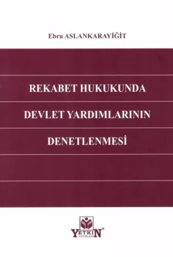 Rekabet Hukukunda Devlet Yardımlarının Denetlenmesi