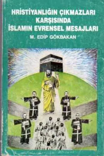 Hristiyanlığın Çıkmazları Karşısında İslamın Evrensel Mesajları