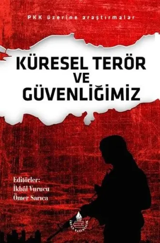 Küresel Terör ve Güvenliğimiz; PKK Üzerine Araştırmalar