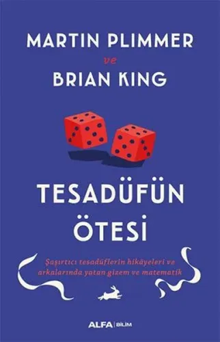 Tesadüfün Ötesi;Şaşırtıcı Tesadüflerin Hikâyeleri ve Arkalarında Yatan Gizem ve Matematik