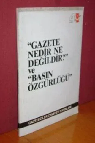 Gazete Nedir Ne Değildir Ve Basın Özgürlüğü