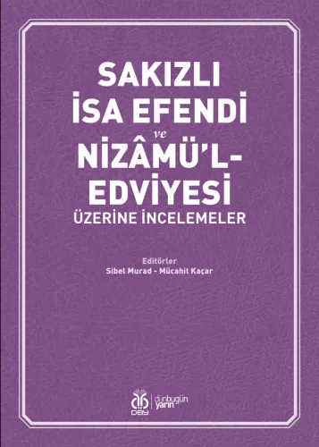 Sakızlı İsa Efendi ve Nizâmü'l-Edviyesi Üzerine İncelemeler