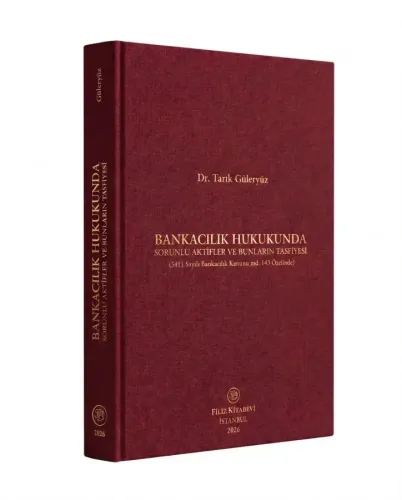 Bankacılık Hukukunda Sorunlu Aktifler Ve Bunların Tasfiyesi