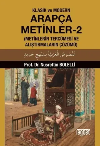 Klasik ve Modern Arapça Metinler - 2; (Metinlerin Tercümesi ve Alıştırmaların Çözümü)