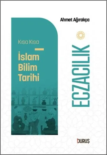 Kısa Kısa İslâm Bilim Tarihi - Eczacılık | benlikitap.com