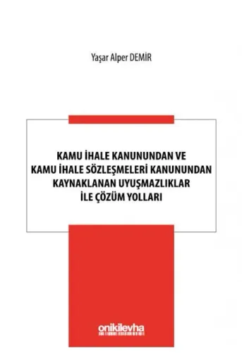 Kamu İhale Kanunundan ve Kamu İhale Sözleşmeleri Kanunundan Kaynaklanan Uyuşmazlıklar ile Çözüm Yolları