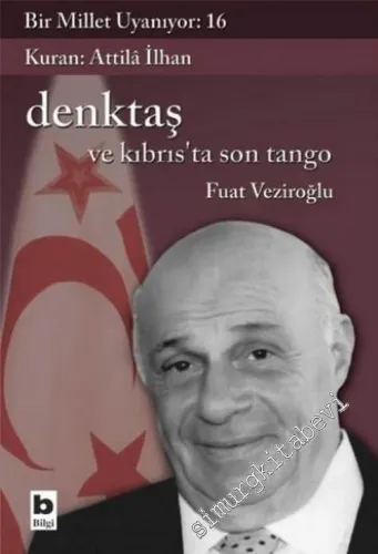 Denktaş ve Kıbrıs'ta Son Tango: Bir Millet Uyanıyor: 16 -        2007