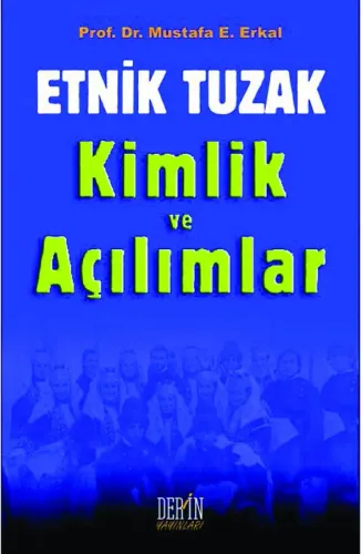 ETNİK TUZAK ve KİMLİK AÇILIMLAR