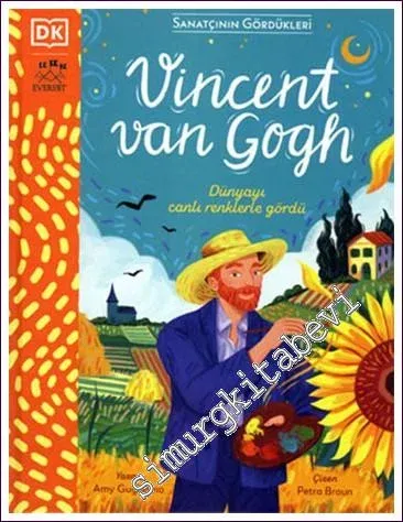 Vincent Van Gogh : Dünyayı Canlı Renklerle Gördü - Sanatçının Gördükle
