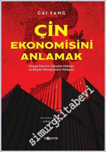 Çin Ekonomisini Anlamak : Dünya Devinin Dönüm Noktası ve Büyük Dönüşümün Hikayesi -         2022