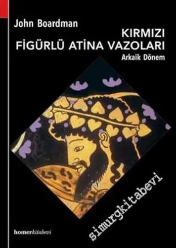 Kırmızı Figürlü Atina Vazoları: Arkaik Dönem -        2013