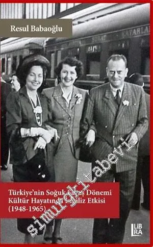 Türkiye'nin Soğuk Savaş Dönemi Kültür Hayatında İngiliz Etkisi (1948 - 1965) -