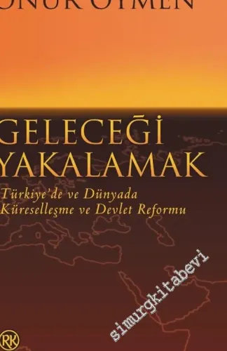 Geleceği Yakalamak: Türkiye'de ve Dünyada Küreselleşme ve Devlet Reformu -        2000