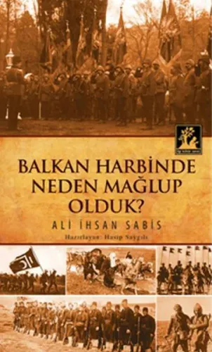 Balkan Harbinde Neden Mağlup Olduk