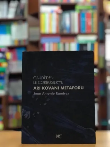 Gaudi'den Le Corbusier'ye Arı Kovanı Metaforu