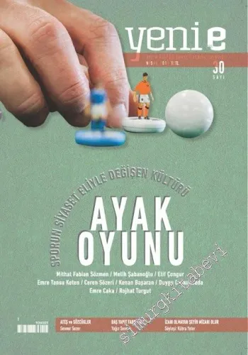 Yeni E: Aylık Kültür Sanat Edebiyat Dergisi - Sporun Siyaset Eliyle Değişen Kültürü Ayak Oyunu - Sayı: 30      Nisan