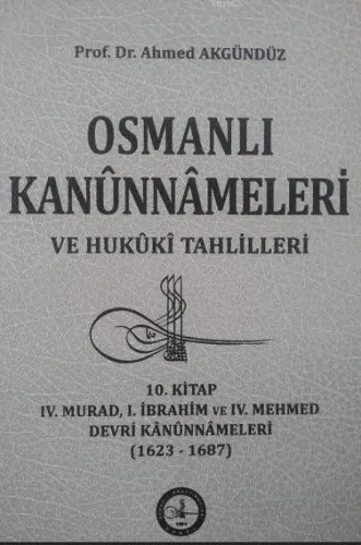 Osmanlı Kanunnameleri Ve Hukuki Tahlilleri (Ciltli)