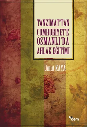 Tanzimat’tan Cumhuriyet’e Osmanlı’da Ahlâk Eğitimi